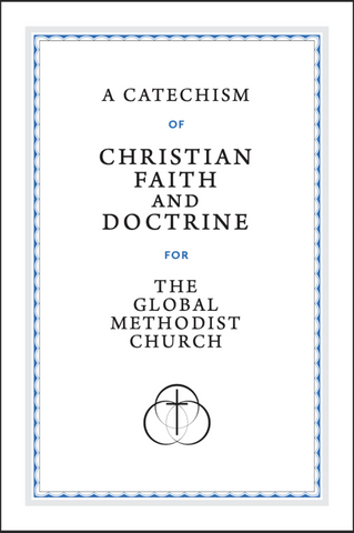 A Catechism of Christian Faith and Doctrine for the Global Methodist Church (Pocket Edition)