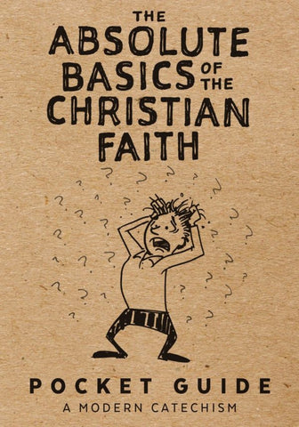 The Absolute Basics of the Christian Faith (Pocket Guide