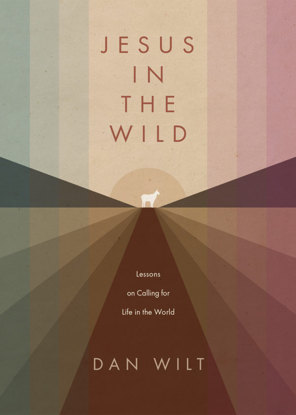 Jesus in the Wild: Lessons on Calling for Life in the World